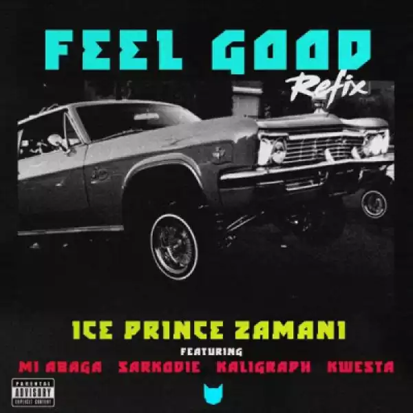 Ice Prince - Feel Good (Remix) ft. Kwesta, M.I, Sakordie & Khaligraph Jones